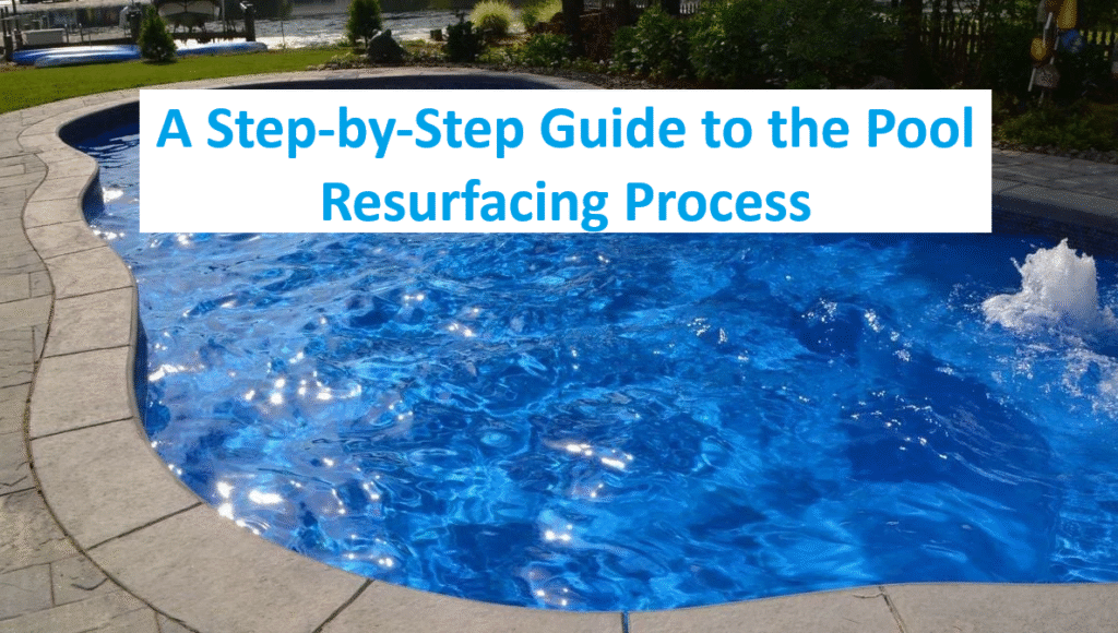 A Step-by-Step Guide to the Pool Resurfacing Process